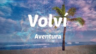 Aventura - Volví (Letras)