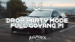 DROP PARTY MODE V1 SIGMA BOY X SAKIT HATIKU X CULIK AKU DONG BY AZIL REMIXER