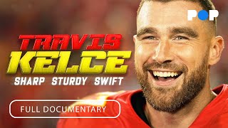 Travis Kelce: Sharp, Sturdy, Swift | Full Documentary