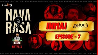 Inmai - அச்சம்  | #Episode _7 | (Bhayaanaka - அச்சம் - Fear) | Full Review | #navarasa