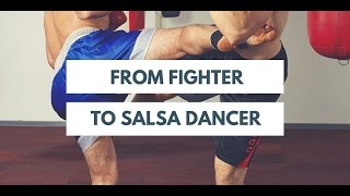 From Fighter To Salsa Dancer