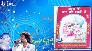 Aaj Mere Yaar Ki Shaadi Hai {Sonu Nigam} HQ Track