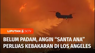 Tak Kunjung Padam, Kebakaran di Los Angeles Meluas Akibat Angin “Santa Ana” | Liputan 6