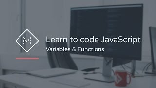Learn to code JavaScript: Variables & Functions