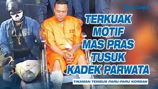 Terkuak Motif Pelaku Tusuk Kadek Parwata, Tikaman Tembus Paru Paru