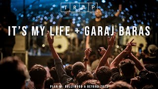 It's My Life + Garaj Baras || T.R.A.P - The Radical Array Project | Plan B : Bollywood & Beyond 2022