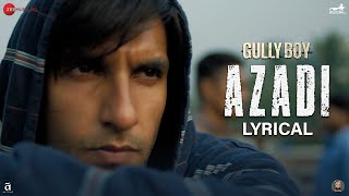 Azadi - Lyrical | Gully Boy | Ranveer Singh | Alia Bhatt | Siddhant Chaturvedi | DIVINE | Dub Sharma