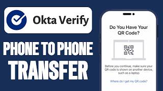 Switching Phones? How to Transfer Okta Verify Quickly & Easily