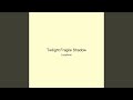 Twilight Fragile Shadow