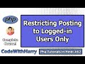 Restricting Posting and Commenting Activities to Logged in Users Only | PHP Tutorial #62
