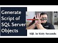 Generate Script of SQL Server Objects - SQL in Sixty Seconds 184