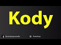 How To Pronounce Kody