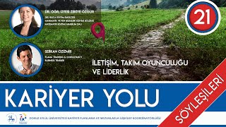 KARİYER YOLU BÖLÜM - 21 (İLETİŞİM, TAKIM OYUNCULUĞU VE LİDERLİK)