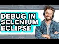How to Debug in Selenium Eclipse (Easy Method)