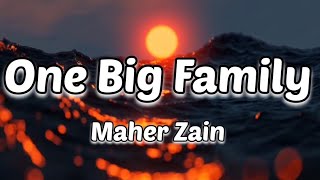 Maher Zain - One Big Family (Lyrics) || #onebigfamily