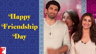 Daawat-e-Ishq | Aditya Roy Kapur & Parineeti Chopra - Wishing Happy Friendship Day