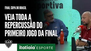 GRANDE RESENHA: COMENTARISTAS ANALISAM O PRIMEIRO JOGO DA FINAL E O QUE FALTOU AO ATLÉTICO