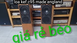 loa KEF C95 made england  đẹp keng giá rẻ nhất quả đất