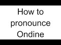 How to Pronounce Ondine (English)