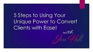5 Steps to Using Your Unique Power to Convert Ideal Clients with Ease