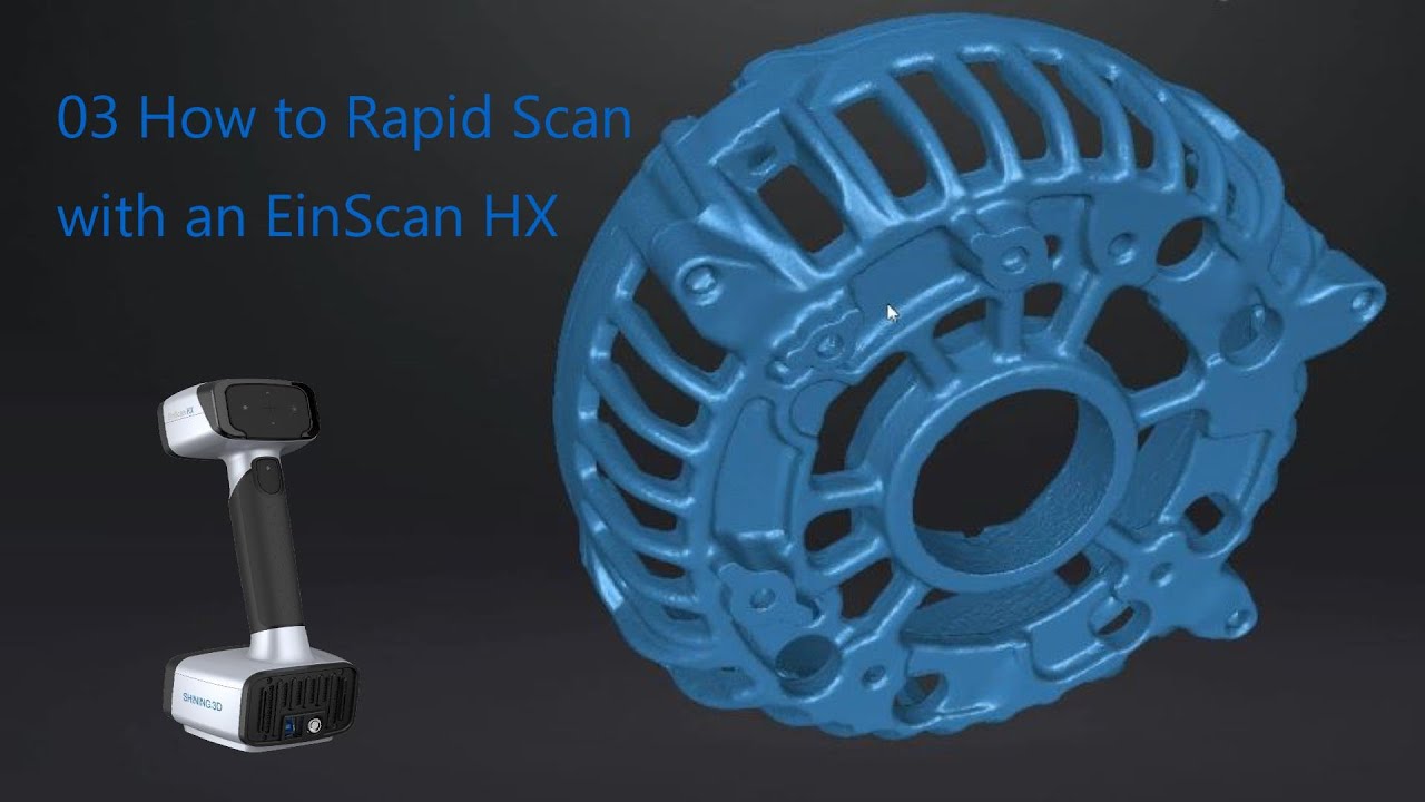 03 Rapid Scan Beginner Tutorial Einscan Hx Youtube