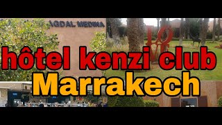 Hôtel kenzi club à Marrakech اليوم الأول في فندق