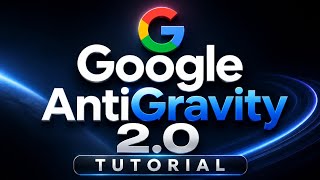 Google AntiGravity 2.0 Tutorial