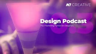 The Marketing Funnel for Designers - DESIGN PODCAST 0.3