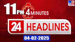 4 Minutes 24 Headlines | 11 PM | 04-02-2025 - TV9