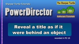 PowerDirectior - Reveal a title as if it were behind an object