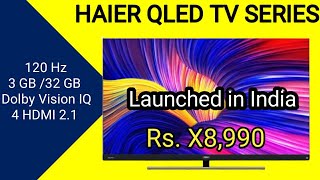 Haier Qled Tv Series 2023 Launched in India with 120 Hz Refresh rate and Dolby Vision IQ