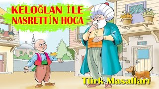 Keloğlan ile Nasrettin Hoca Masalı (keloğla masalları, keloğlan masalı, nasrettin hoca masalı)