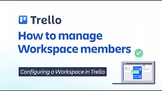 How to manage Workspace members | Trello Administration