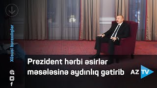 Prezident hərbi əsirlər məsələsinə aydınlıq gətirib