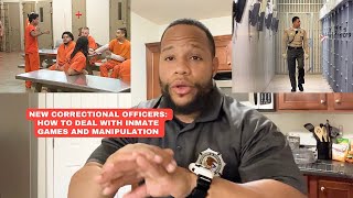 Correctional Officers - How To Deal With Inmate Games, Manipulation, And The Convicts Beating You