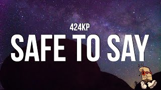 424KP - Safe to Say (Lyrics)