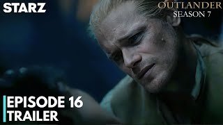 Outlander Season 7 Episode 16 Trailer | Outlander Season 7 Episode 16  Promo | STARZ