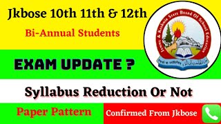 Jkbose Class 10th 11th 12th Bi-annual Exam Update | Syllabus Reduction or Not | All Doubts Clear