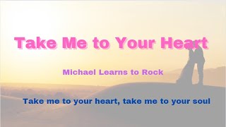 (Lyrics) - Take Me To Your Heart - Michael Learns To Rock