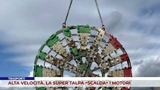 TRASPORTI. ALTA VELOCITÀ. LA SUPER TALPA “SCALDA” I MOTORI