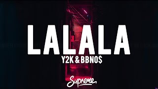 LALALA - Y2K & bbno$ (Lyrics) || When I Popped Off: did i really just forget that melody: LALALA