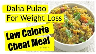 Dalia Pulao Recipe - Whole Wheat Veg Cheat Meal - Diet Plan For Weight Loss - Diabetic Friendly