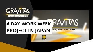 Gravitas: 4 Day Work Week Project In Japan: Reduced Hours Boosts Productivity!