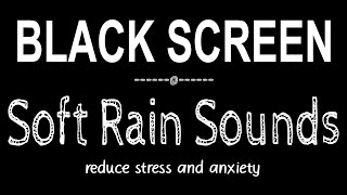 Soft Rain Sounds for Sleeping & Relaxing Black Screen | 99% Instantly Fall Asleep