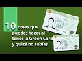 10 cosas que puedes hacer al tener la Green Card de Estados Unidos y quizá no sabías