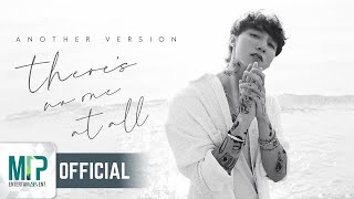 SƠN TÙNG M-TP | THERE’S NO ONE AT ALL (ANOTHER VERSION) | OFFICIAL MUSIC VIDEO