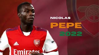 Nicolas Pepe 2021/22 - Superb Skills, Goals, Assists, Dribbling