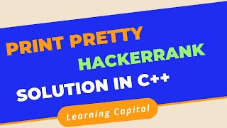 Print pretty Hackerrank solution in C++ | C++ Programing