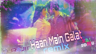 Haan Main Galat full Remix Video  Remix by VDJ Surajit Vfx By VDJ Sonu