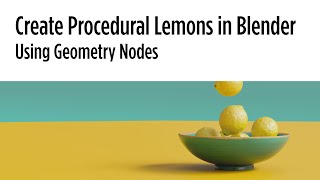 Create Procedural Lemons in Blender (using geometry nodes)